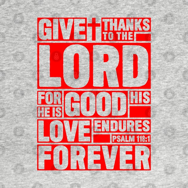 Psalm 118:1 Give thanks to the LORD by Plushism
